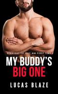 My Buddy’s Big One: Straight To Gay MM First Time by Lucas Blaze