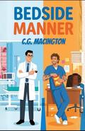 Bedside Manner by C.G. Macington