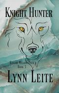 Knight Hunter (Knight Walker #3) by Lynn Leite