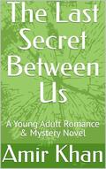 The Last Secret Between Us: A Young Adult Romance & Mystery Novel by Amir Khan