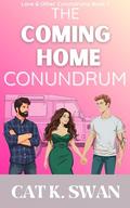 The Coming Home Conundrum: A Sweet Small Town Love Triangle and Swoon-Worthy Romance: Book 1 of Love and Other Conundrums series by Cat K. Swan