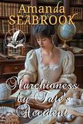 Marchioness by Fate's Accident: A Historical Regency Romance Novel by Amanda Seabrook