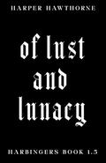 Of Lust and Lunacy: Harbingers Book 1.5 by Harper Hawthorne