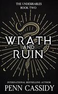 Wrath and Ruin (The Undesirables Trilogy #2) by Penn Cassidy