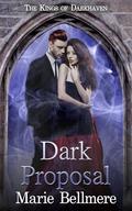 Dark Proposal (Kings of Darkhaven #3) by Marie Bellmere