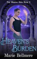 Heaven's Burden (The Missing Heir #2) by Marie Bellmere
