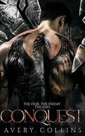 Conquest (Of Ruin and Royalty #1) by Avery Collins
