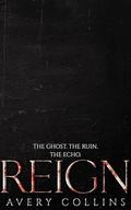 Reign (Of Ruin and Royalty #2) by Avery Collins