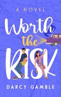 Worth the Risk by Darcy Gamble