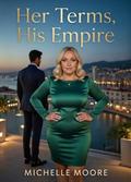 Her Terms, His Empire. by Michelle Moore
