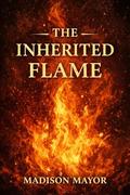 The Inherited Flame (SINS OF THE VELVET GRAVE #4) by Madison Mayor