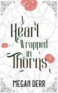 A Heart Wrapped in Thorns by Megan Derr