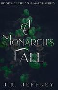 A Monarch's Fall by J.K. Jeffrey