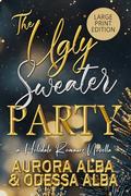 The Ugly Sweater Party: A Forced Proximity Romance - The Holidate Romance Series - by Aurora Alba
