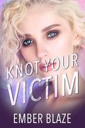Knot Your Victim (Knot Playing Fair #3) by Ember Blaze