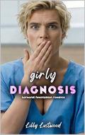 Girly Diagnosis: Hormonal Feminization Romance by Lilly Lustwood