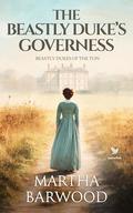 The Beastly Duke’s Governess: A Historical Regency Romance Book by Martha Barwood