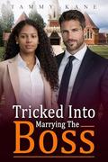 Tricked Into Marrying The Boss: BWWM, Billionaire, Secrets, Arranged Marriage Romance (The Bosses Love #9) by BWWM Love