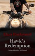 Hawk's Redemption : A Tempest Knight’s MC Bad Boy/Good Girl, Grumpy/Sunshine Insta-Love Romance (Tempest Knights MC #2) by Eliza Rockwood