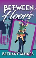 Between Floors (Valkyrie Brothers #2) by Bethany Maines