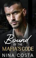 Bound By The Mafia's Code by Nina Costa