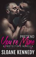 Pretend You're Mine by Sloane Kennedy