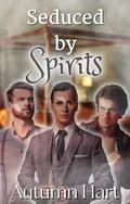Seduced by Spirits (Mythical Men #1) by Autumn Hart