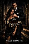 The Hollow Debt: A Dark College Romance by Vexi Thorne