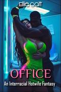 OFFICE: An Interracial Hot Wife Fantasy (Black Guys Only #4) by Ellie Galt