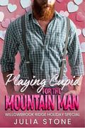 Playing Cupid for the Mountain Man by Julia Stone