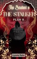 The Student and The Stalker Plan B: A Captive Dark Romance by Lynda Pale