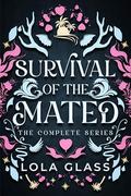Survival of the Mated: The Complete Series by Lola Glass