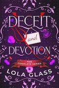 Deceit & Devotion: The Complete Series by Lola Glass