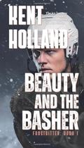 Beauty and the Basher: A Queer (MM) College Hockey Romance by Kent Holland