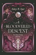 A Bloodveiled Descent (The Solwyn Duology #1) by Haley M. Opet