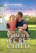 The Coach's Secret Child: An Uplifting Inspirational Romance (Tumbleweed, Texas #1) by Lee Tobin McClain