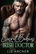 Secret Babies for the Irish Doctor: An Age Gap, Secret Baby Romance by Liz Archer