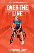 Over the Line (Breaking Barriers) by Erin Marie Bassett