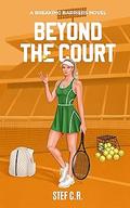 Beyond the Court (Breaking Barriers) by Stef C.R.