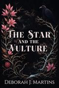 The Star and the Vulture: A dark reverse harem fantasy romance by Deborah J. Martins