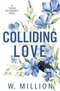 Colliding Love (Tucker Billionaires #3) by W. Million