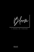 Bloom by Elle Poetry
