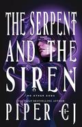 The Serpent and the Siren by Piper C.J.