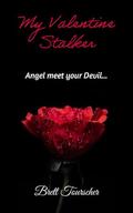 My Valentine Stalker: A Dark Romantic Suspense by Brett Tourscher