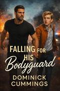 Falling For His Bodyguard - A MM Romance with a HEA (With heart...MM Romance to Make You Swoon #12) by Dominick Cummings