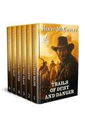 Trails of Dust and Danger: A Historical Western Adventure Collection by Henry McConley