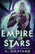 Empire of Stars : An M/M Sci-Fi Romance by X. Aratare