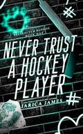 Never Trust A Hockey Player (Breakouts & Baddies #1) by Jarica James
