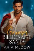 Grumpy Billionaire Santa by Aria McDow