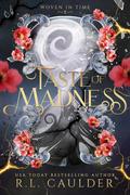 Taste of Madness (Woven in Time #2) by R.L. Caulder